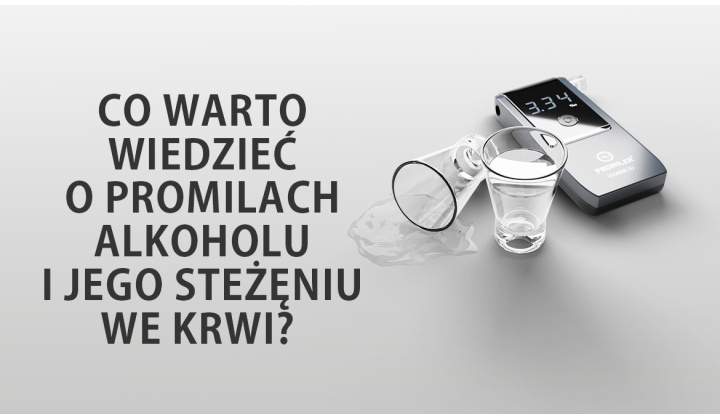 Co warto wiedzieć o promilach alkoholu i stężeniu we krwi?